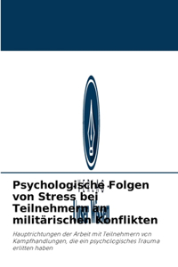 Psychologische Folgen von Stress bei Teilnehmern an militärischen Konflikten
