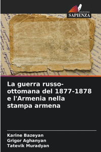 La guerra russo-ottomana del 1877-1878 e l'Armenia nella stampa armena