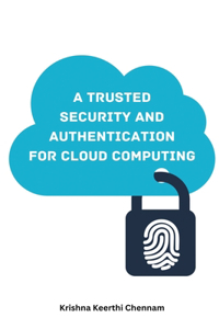 Trusted Security and Authentication Model for Cloud Computing