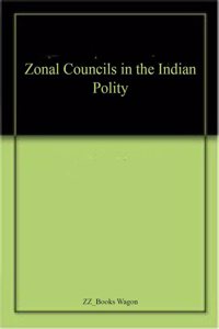Zonal Councils in the Indian Polity
