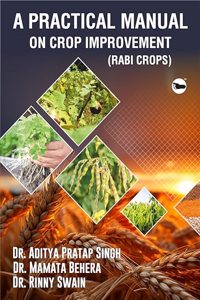 A PRACTICAL MANUAL ON CROP IMPROVEMENT â€“II (RABI CROPS)