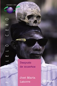 Despues de muertos/ After Death (Paralelo cero/ Zero Parallel)
