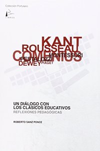 Un dialogo con los clasicos educativos : reflexiones pedagogicas