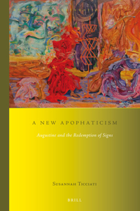 New Apophaticism: Augustine and the Redemption of Signs