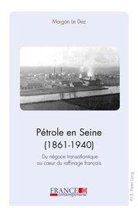 Pétrole En Seine (1861-1940)