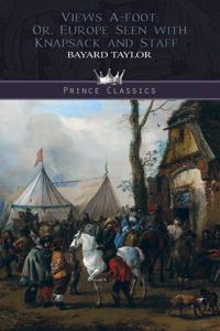 Views A-foot; Or, Europe Seen with Knapsack and Staff