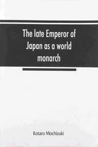 late Emperor of Japan as a world monarch