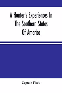 Hunter'S Experiences In The Southern States Of America