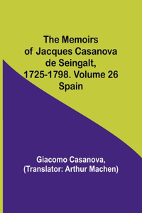 Memoirs of Jacques Casanova de Seingalt, 1725-1798. Volume 26