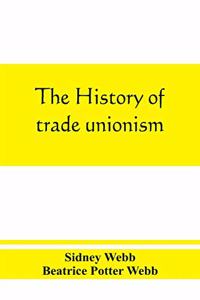 The history of trade unionism