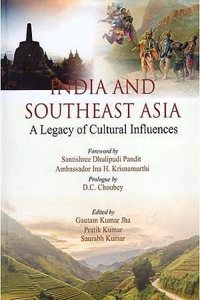 INDIAN AND SOUTHEAST ASIA: A LEGACY OF CULTURAL INFLUENCES