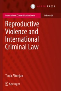 Reproductive Violence and International Criminal Law