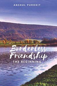 Borderless Friendship The Beginning
