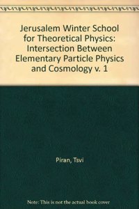 Intersection Between Elementary Particle Physics and Cosmology - Proceedings of the 1st Jerusalem Winter School for Theoretical Physics
