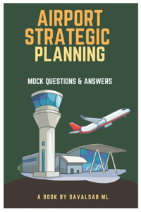 Airport Strategic Planning - Mock Questions and Answers