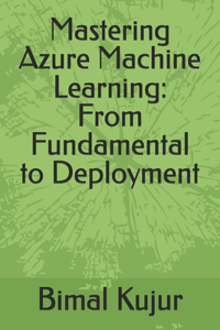 Mastering Azure Machine Learning