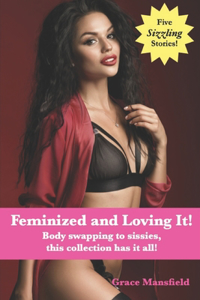 Feminized and Loving It!