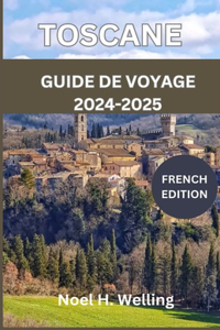 Guide de Voyage En Toscane 2024-2025