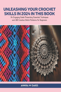 Unleashing Your Crochet Skills in 2024 in this Book