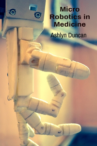 Micro Robotics in Medicine