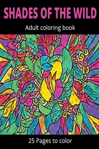 Shades of the Wild Adult coloring book
