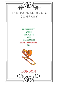 Flexibility with Triplets and Glissando N-1 Bass Trombone