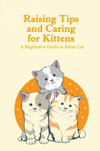 Raising Tips and Caring for Kittens