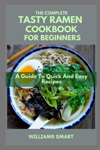 The Complete Tasty Ramen Cookbook for Beginners