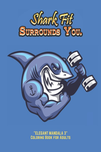 Shark Fit Surrounds You