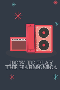 How To Play The Harmonica