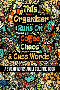 This Organizer Runs On Coffee, Chaos and Cuss Words