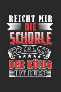 Reicht Mir Die Schorle Ihr Narren Der König Hat Laune