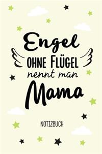 Engel ohne Flügel nennt man Mama