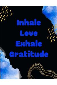 Inhale Love Exhale Gratitude