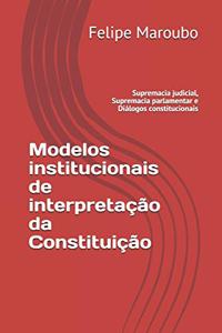 Modelos institucionais de interpretação da Constituição