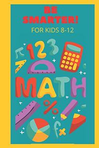 Be Smarter, for Kids 8-12