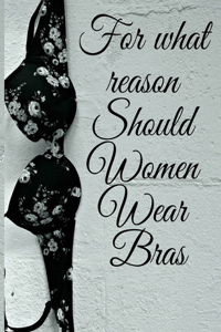 For what reason Should Women Wear Bras