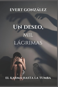deseo, mil lágrimas