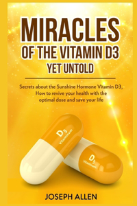 Miracles of The Vitamin D3 Yet Untold