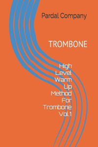 High Level Warm Up Method For Trombone Vol.1