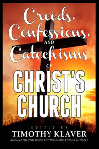 Creeds, Confessions, and Catechisms of Christ's Church