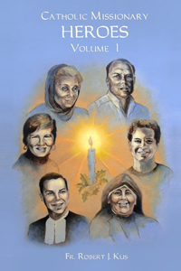 Catholic Missionary Heroes - Volume 1