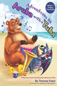 Adventures in Aruba with a Tuba ( Chuck Chuck Chicky and Chums Travel and Adventure Series )