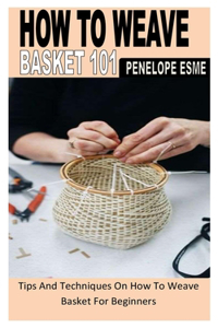 How to Weave Basket 101