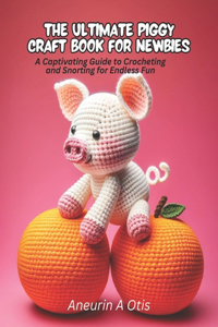 The Ultimate Piggy Craft Book for Newbies