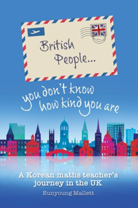 British People you don't know how kind you are