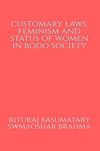 Customary Laws, Feminism and Status of Women in Bodo Society