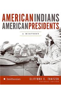 American Indians/American Presidents: A History: A History
