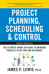 Project Planning, Scheduling, and Control: The Ultimate Hands-On Guide to Bringing Projects in on Time and on Budget, Fifth Edition