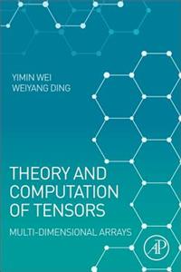 Theory and Computation of Tensors